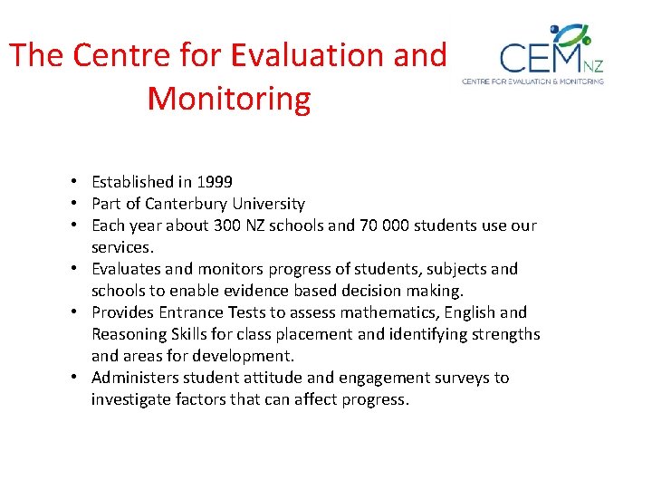 The Centre for Evaluation and Monitoring • Established in 1999 • Part of Canterbury