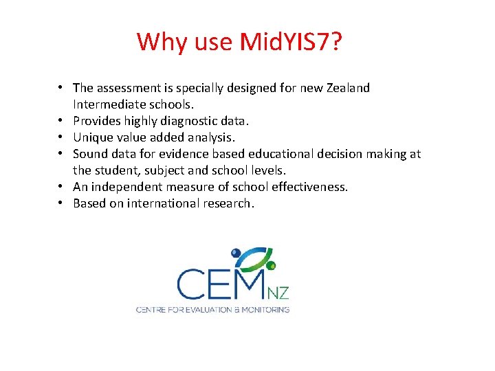 Why use Mid. YIS 7? • The assessment is specially designed for new Zealand