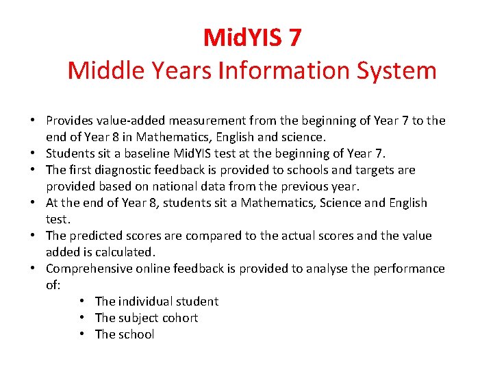 Mid. YIS 7 Middle Years Information System • Provides value-added measurement from the beginning