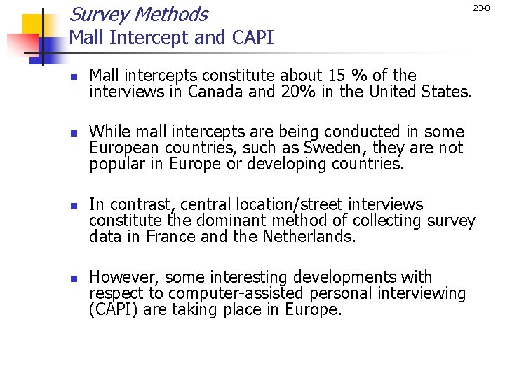 Survey Methods 23 -8 Mall Intercept and CAPI n n Mall intercepts constitute about