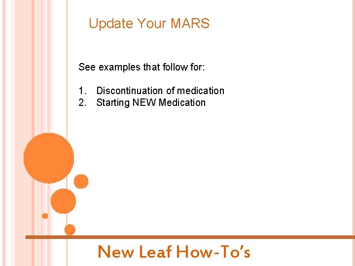 Update Your MARS See examples that follow for: 1. Discontinuation of medication 2. Starting
