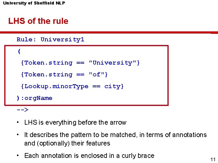 University of Sheffield NLP LHS of the rule Rule: University 1 ( {Token. string