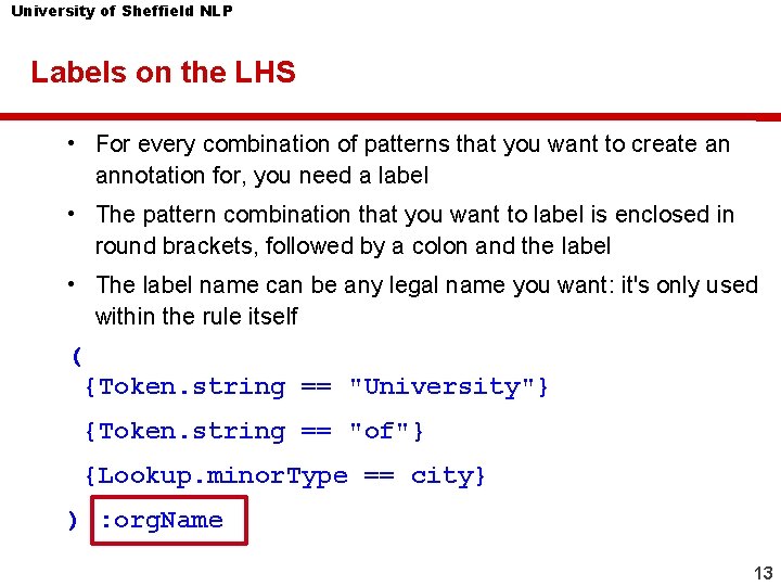 University of Sheffield NLP Labels on the LHS • For every combination of patterns