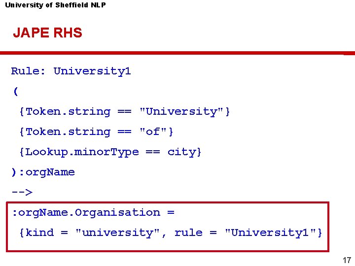 University of Sheffield NLP JAPE RHS Rule: University 1 ( {Token. string == "University"}