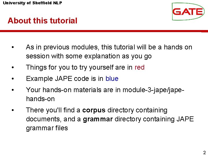 University of Sheffield NLP About this tutorial • As in previous modules, this tutorial