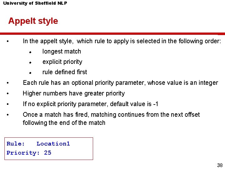 University of Sheffield NLP Appelt style • In the appelt style, which rule to