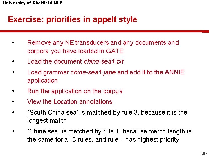 University of Sheffield NLP Exercise: priorities in appelt style • Remove any NE transducers