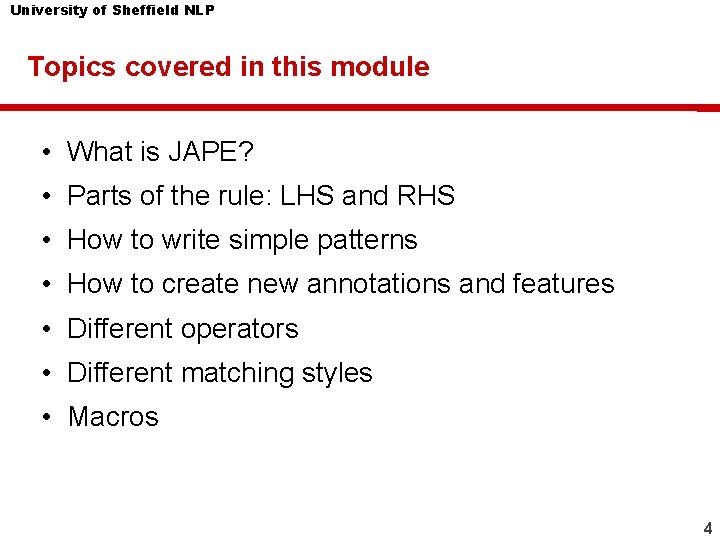 University of Sheffield NLP Topics covered in this module • What is JAPE? •