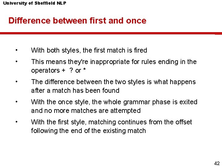 University of Sheffield NLP Difference between first and once • With both styles, the