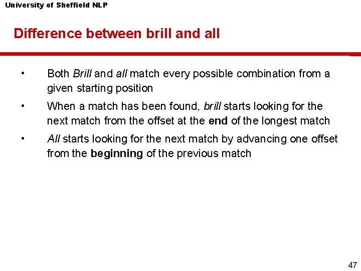 University of Sheffield NLP Difference between brill and all • Both Brill and all