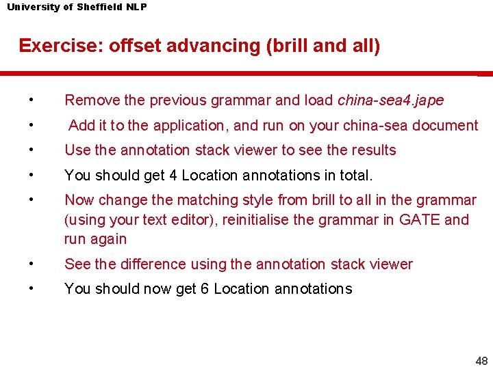 University of Sheffield NLP Exercise: offset advancing (brill and all) • Remove the previous