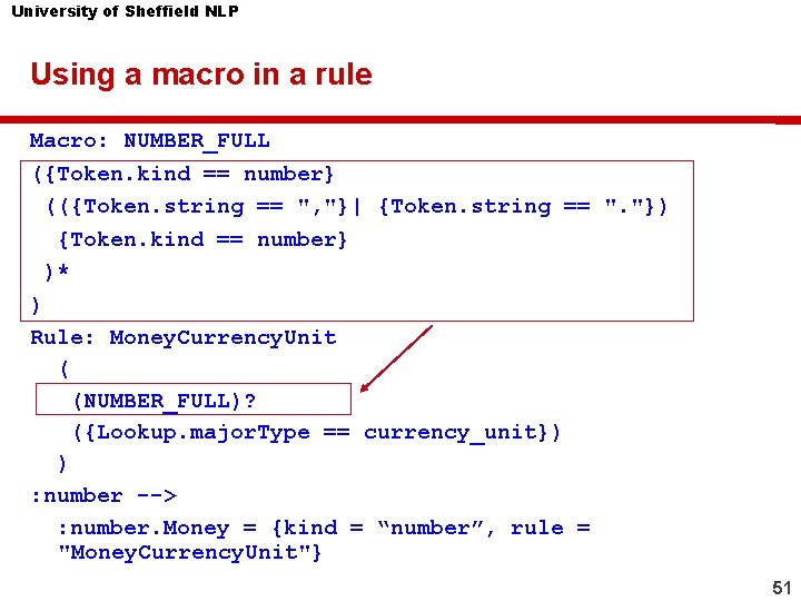 University of Sheffield NLP Using a macro in a rule Macro: NUMBER_FULL ({Token. kind