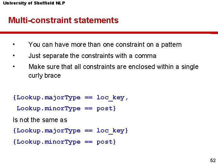 University of Sheffield NLP Multi-constraint statements • You can have more than one constraint