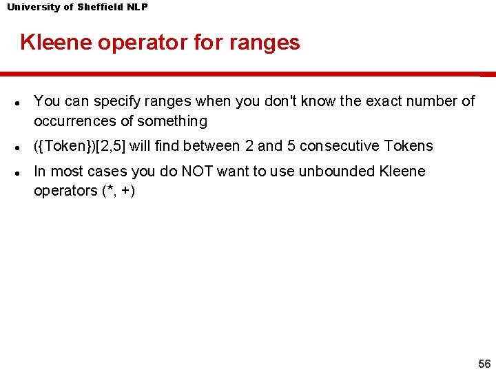 University of Sheffield NLP Kleene operator for ranges You can specify ranges when you
