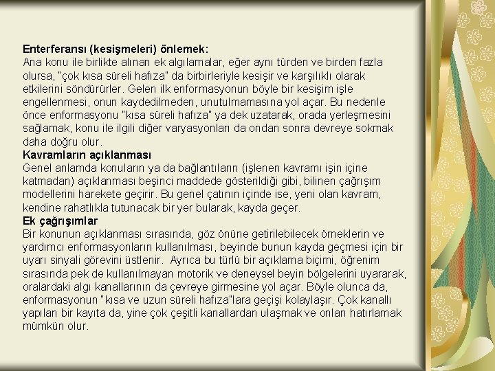 Enterferansı (kesişmeleri) önlemek: Ana konu ile birlikte alınan ek algılamalar, eğer aynı türden ve