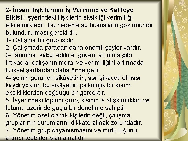 2 - İnsan İlişkilerinin İş Verimine ve Kaliteye Etkisi: İşyerindeki ilişkilerin eksikliği verimliliği etkilemektedir.