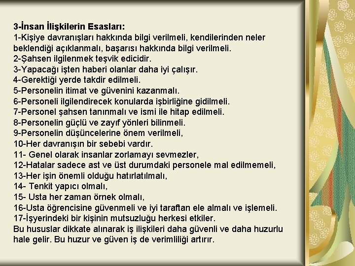 3 -İnsan İlişkilerin Esasları: 1 -Kişiye davranışları hakkında bilgi verilmeli, kendilerinden neler beklendiği açıklanmalı,