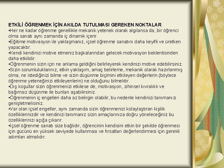 ETKİLİ ÖĞRENMEK İÇİN AKILDA TUTULMASI GEREKEN NOKTALAR • Her ne kadar öğrenme genellikle mekanik