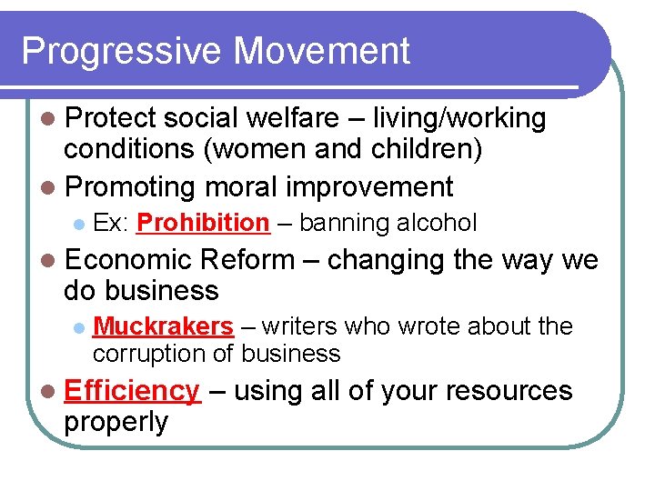 Progressive Movement l Protect social welfare – living/working conditions (women and children) l Promoting