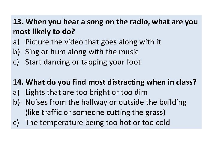 13. When you hear a song on the radio, what are you most likely