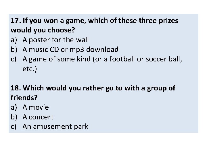 17. If you won a game, which of these three prizes would you choose?