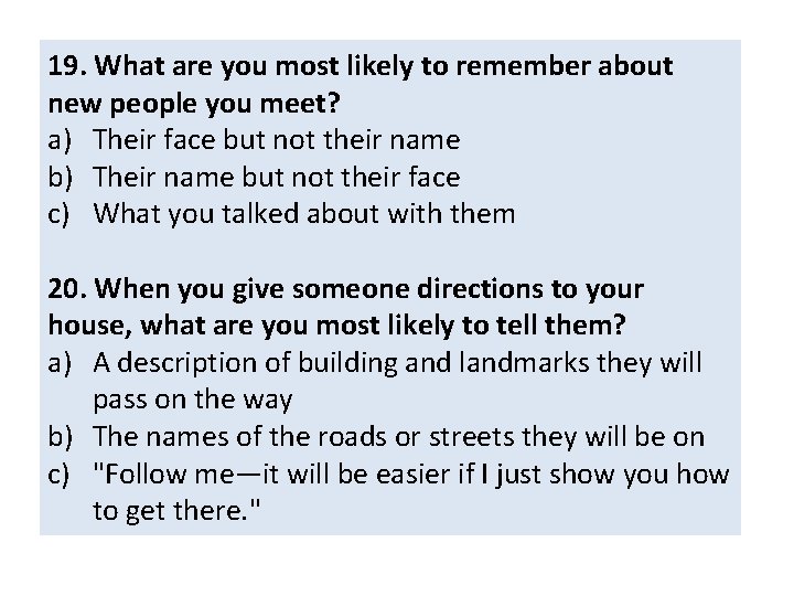 19. What are you most likely to remember about new people you meet? a)