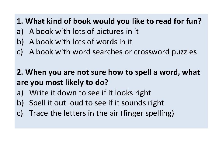 1. What kind of book would you like to read for fun? a) A