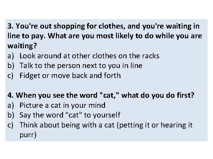 3. You're out shopping for clothes, and you're waiting in line to pay. What