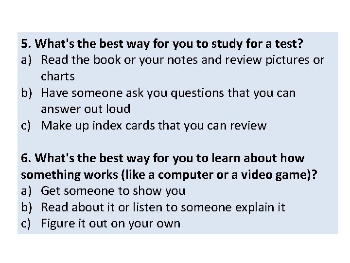 5. What's the best way for you to study for a test? a) Read