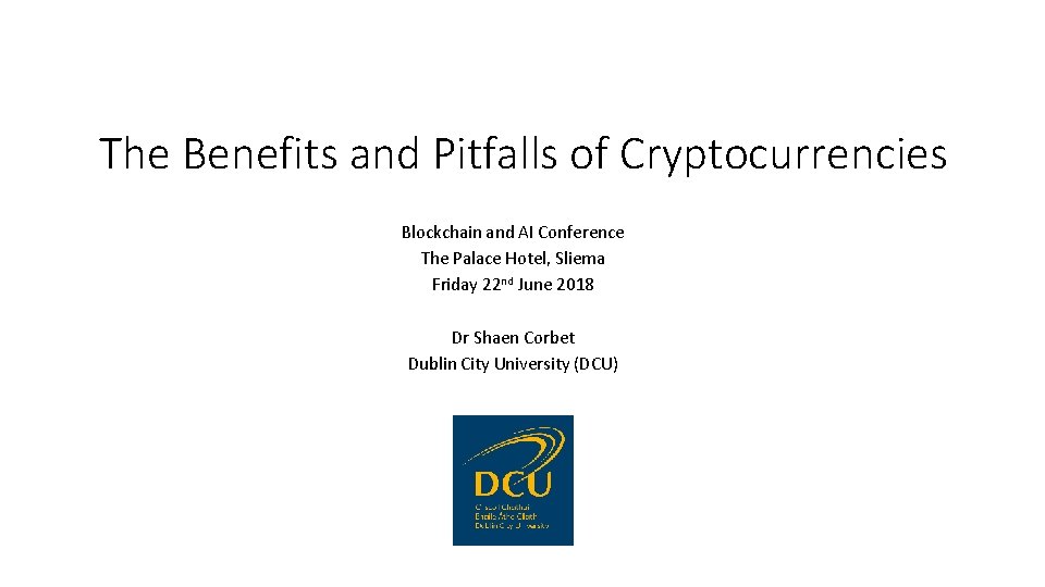 The Benefits and Pitfalls of Cryptocurrencies Blockchain and AI Conference The Palace Hotel, Sliema
