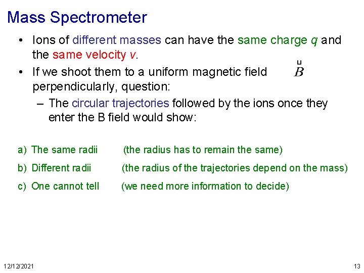 Mass Spectrometer • Ions of different masses can have the same charge q and