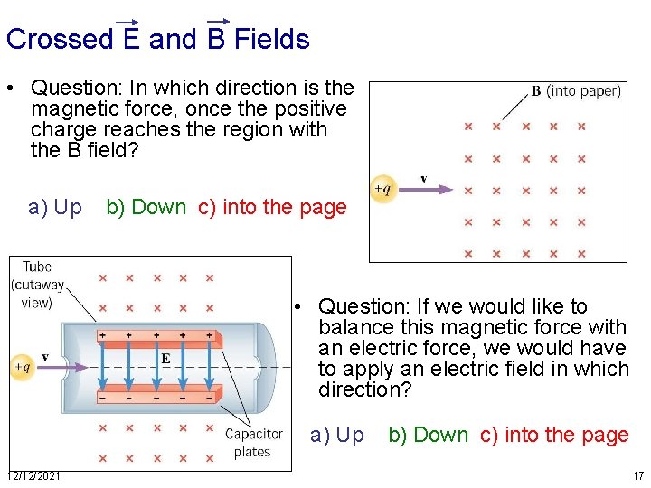 Crossed E and B Fields • Question: In which direction is the magnetic force,