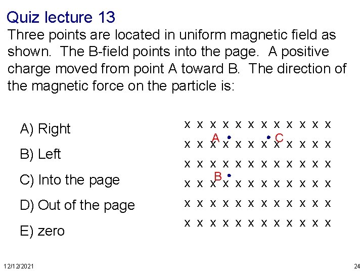 Quiz lecture 13 Three points are located in uniform magnetic field as shown. The