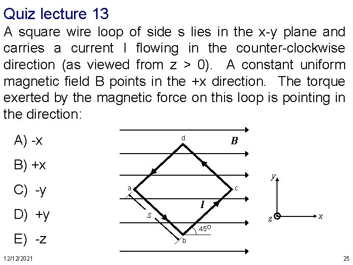 Quiz lecture 13 A square wire loop of side s lies in the x-y