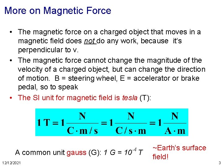 More on Magnetic Force • The magnetic force on a charged object that moves