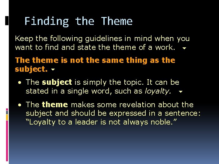 Finding the Theme Keep the following guidelines in mind when you want to find