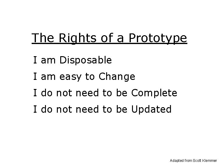 The Rights of a Prototype I am Disposable I am easy to Change I