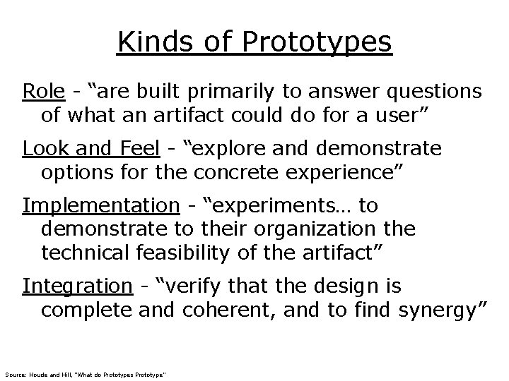 Kinds of Prototypes Role - “are built primarily to answer questions of what an