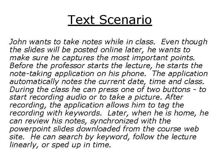 Text Scenario John wants to take notes while in class. Even though the slides