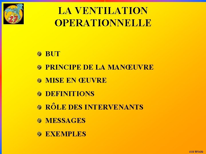 LA VENTILATION OPERATIONNELLE BUT PRINCIPE DE LA MANŒUVRE MISE EN ŒUVRE DEFINITIONS RÔLE DES