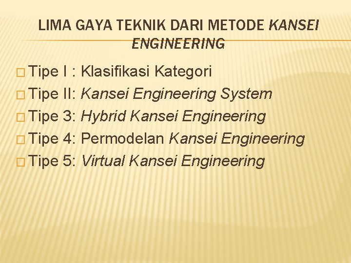 LIMA GAYA TEKNIK DARI METODE KANSEI ENGINEERING � Tipe I : Klasifikasi Kategori �