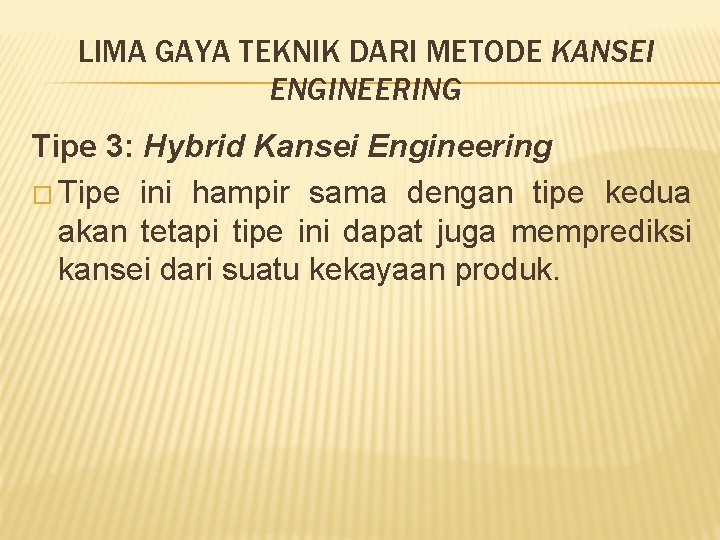 LIMA GAYA TEKNIK DARI METODE KANSEI ENGINEERING Tipe 3: Hybrid Kansei Engineering � Tipe