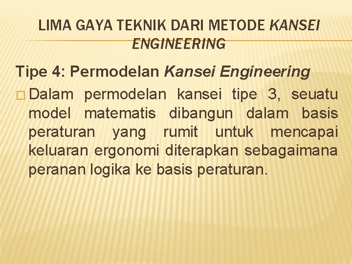 LIMA GAYA TEKNIK DARI METODE KANSEI ENGINEERING Tipe 4: Permodelan Kansei Engineering � Dalam