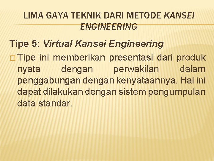 LIMA GAYA TEKNIK DARI METODE KANSEI ENGINEERING Tipe 5: Virtual Kansei Engineering � Tipe