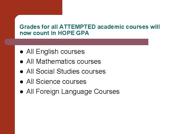 Grades for all ATTEMPTED academic courses will now count in HOPE GPA l l