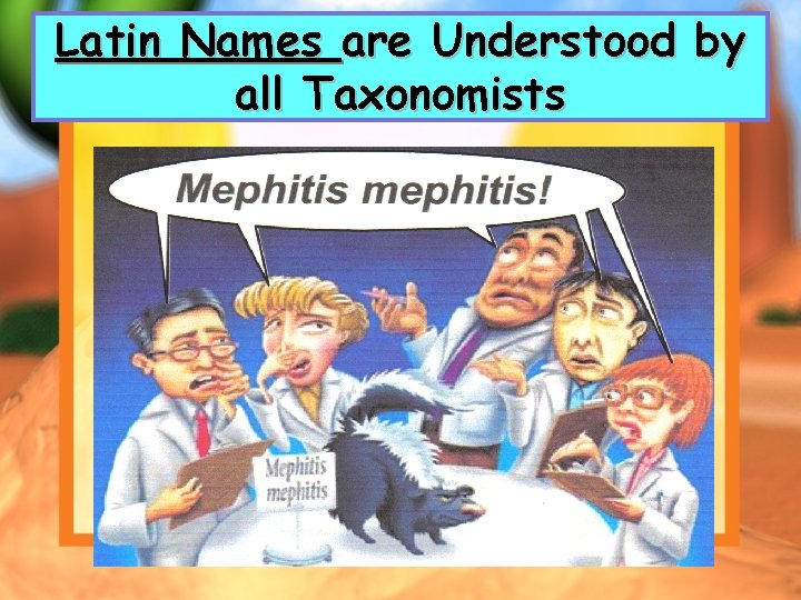 Latin Names are Understood by all Taxonomists 