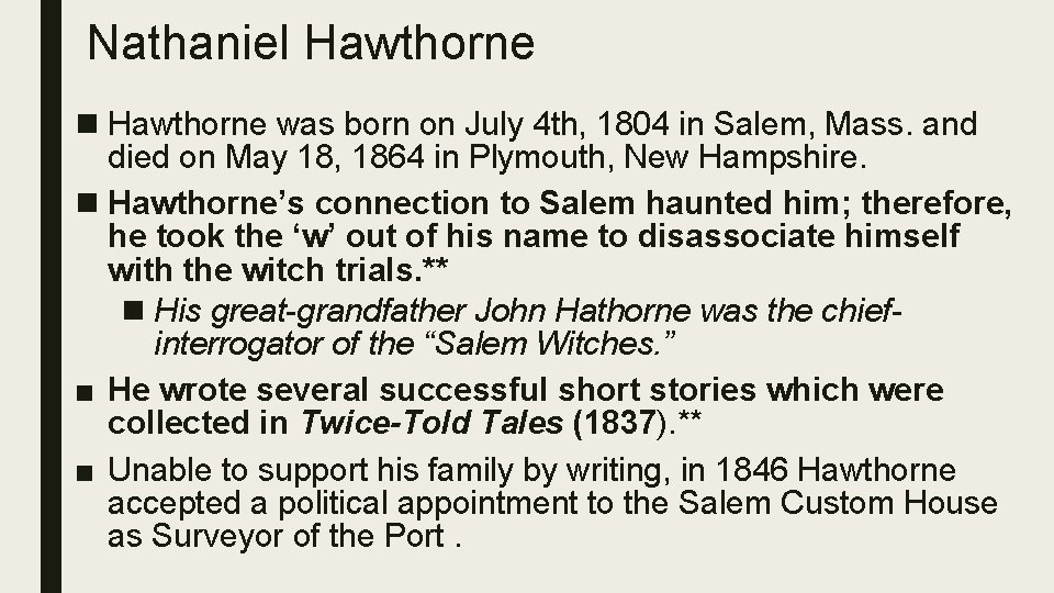 Nathaniel Hawthorne n Hawthorne was born on July 4 th, 1804 in Salem, Mass.