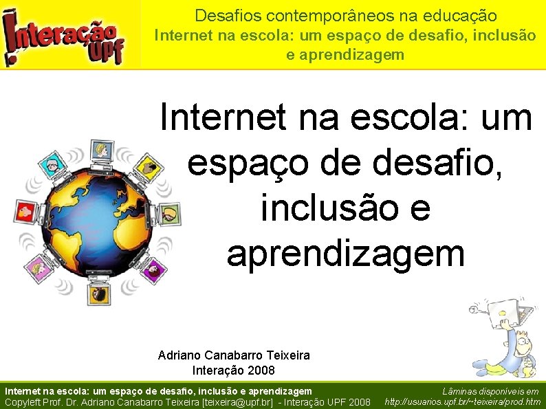 Desafios contemporâneos na educação Internet na escola: um espaço de desafio, inclusão e aprendizagem