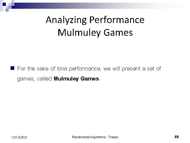 Analyzing Performance Mulmuley Games n For the sake of time performance, we will present