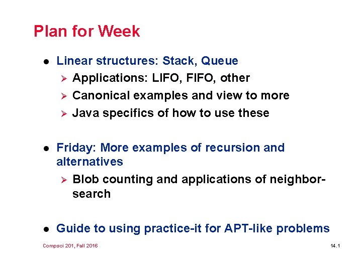 Plan for Week l Linear structures: Stack, Queue Ø Applications: LIFO, FIFO, other Ø Plan for Week l Linear structures: Stack, Queue Ø Applications: LIFO, FIFO, other Ø